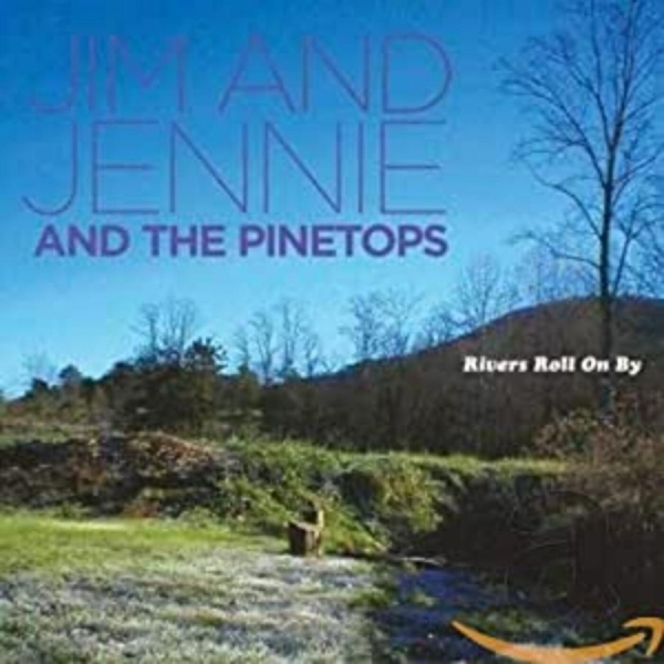 Jim & Jennie & Pinetops - Rivers Roll On By i gruppen CD / Toppselgere hos Bengans Skivbutik AB (650248)