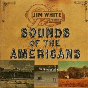 White Jim - Sounds Of The Americans i gruppen CD / Rock hos Bengans Skivbutik AB (655280)
