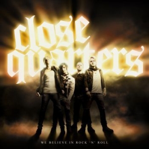 Close Quarters - We Belive In Rock N Roll i gruppen CD hos Bengans Skivbutik AB (659534)