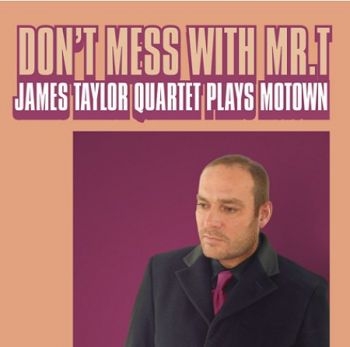 Taylor James Quartet - Don't Mess With Mr T i gruppen CD / Toppselgere hos Bengans Skivbutik AB (660313)