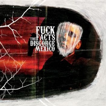 Fuck The Facts - Disgorge Mexico i gruppen CD / Toppselgere hos Bengans Skivbutik AB (665348)