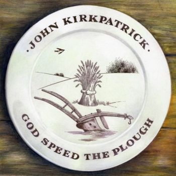 Kirkpatrick John - God Speed The Plough i gruppen CD / Toppselgere hos Bengans Skivbutik AB (667764)