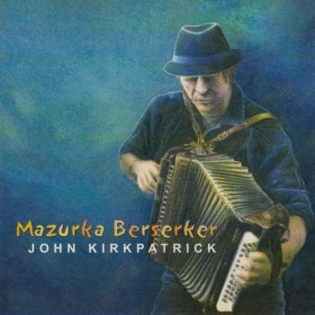 Kirkpatrick John - Mazurka Berserker i gruppen CD / Toppselgere hos Bengans Skivbutik AB (668111)
