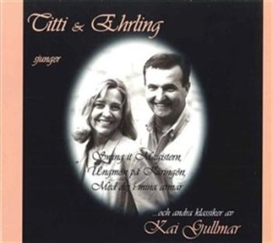 Sjöblom Titti  / Eliasson Ehrling - Titti & Ehrling Sjunger Kai Gullmar i gruppen Externt_Lager / Naxoslager hos Bengans Skivbutik AB (671689)