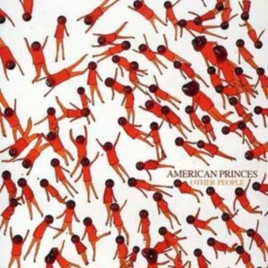 American Princes - Other People i gruppen VI TIPSER / Klassiska lablar / YepRoc / CD hos Bengans Skivbutik AB (671772)