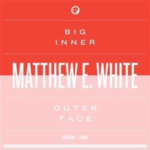 Matthew E. White - Big Inner: Outer Face Edition i gruppen CD hos Bengans Skivbutik AB (671839)
