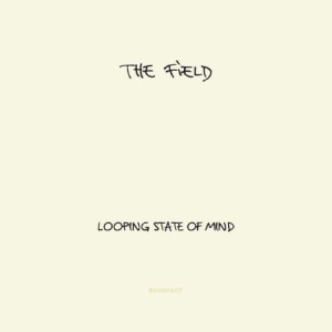 Field - Looping State Of Mind i gruppen CD / Pop hos Bengans Skivbutik AB (674900)