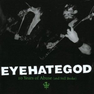 Eyehategod - 10 Years Of Abuse And Still Br i gruppen CD hos Bengans Skivbutik AB (675542)