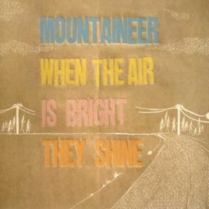 Mountaineer - When The Air Is Bright They Shine i gruppen Annet /  hos Bengans Skivbutik AB (679696)