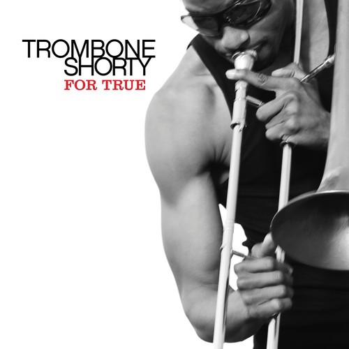 Trombone Shorty - For True i gruppen CD / Jazz/Blues hos Bengans Skivbutik AB (680807)