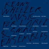 Wheeler Kenny - Music For Large & Small Ensemble i gruppen CD hos Bengans Skivbutik AB (685021)