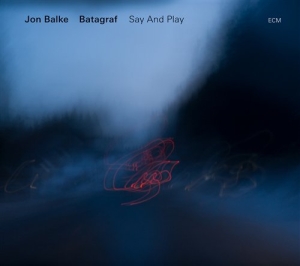 Jon Balke / Batagraf - Say And Play i gruppen CD hos Bengans Skivbutik AB (686131)
