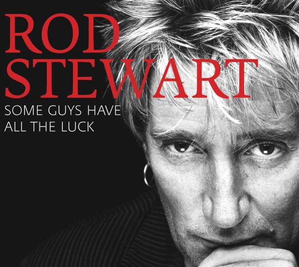 Rod Stewart - Some Guys Have All The Luck i gruppen CD / Rock hos Bengans Skivbutik AB (686254)
