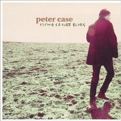 Peter Case - Flying Saucer Blues i gruppen CD / Rock hos Bengans Skivbutik AB (688198)
