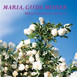 Samuelson Mikael & Trio X - Maria, Guds Moder i gruppen CD hos Bengans Skivbutik AB (690292)