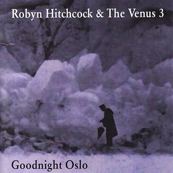 Hitchcock Robyn And Venus 3 - Goodnight Oslo i gruppen CD / Toppselgere hos Bengans Skivbutik AB (691401)