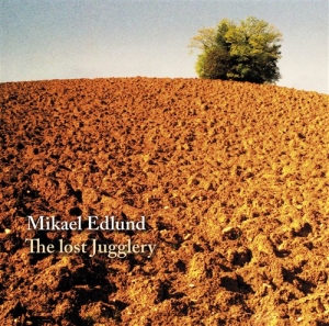 Edlund Mikael - Lost Jugglery i gruppen CD / Klassisk hos Bengans Skivbutik AB (691600)