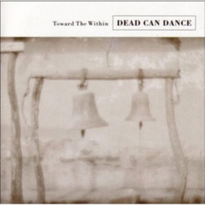 Dead Can Dance - Toward The Within (Remastered) i gruppen CD / Pop-Rock hos Bengans Skivbutik AB (691932)