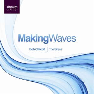 Bob Chilcott - Making Waves i gruppen CD hos Bengans Skivbutik AB (693241)