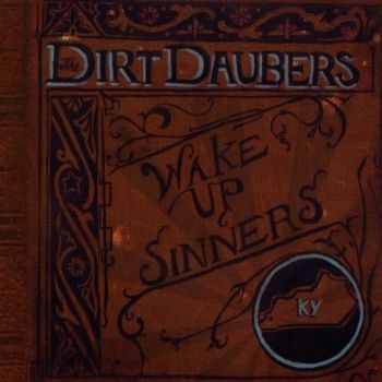 Dirt Daubers - Wake Up, Sinners i gruppen CD / Toppselgere hos Bengans Skivbutik AB (698857)