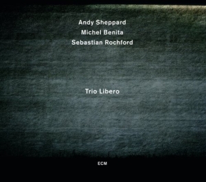 Andy Sheppard Michel Benita Sebast - Trio Libero i gruppen CD hos Bengans Skivbutik AB (699256)
