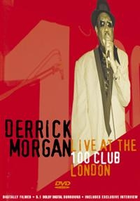 Derrick Morgan - Live At The 100 Club London 50Th An i gruppen Musikkk-DVD & Bluray hos Bengans Skivbutik AB (883313)