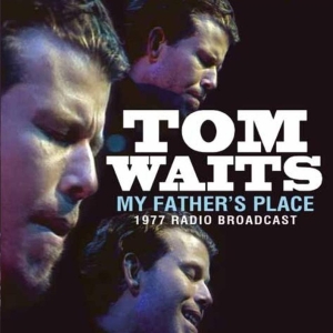 Waits Tom - My Fathers Place (1977 Fm Broadcast i gruppen CD hos Bengans Skivbutik AB (913000)