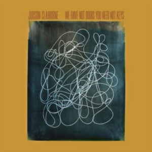 Claiborne Judson - We Have Not Doors You Need Not Keys i gruppen VINYL / Pop hos Bengans Skivbutik AB (917031)