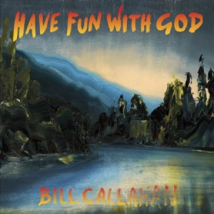 Callahan Bill - Have Fun With God i gruppen CD hos Bengans Skivbutik AB (946612)