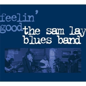Sam Lay Blues Band The - Feelin' Good i gruppen CD hos Bengans Skivbutik AB (949029)