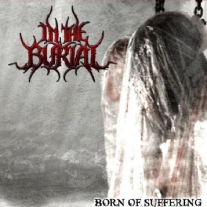 In The Burial - Born Of Suffering i gruppen CD hos Bengans Skivbutik AB (952353)