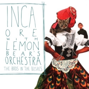 Inca Ore W/ Lemon Bear's Orche - The Birds In The Bushes i gruppen CD hos Bengans Skivbutik AB (990021)