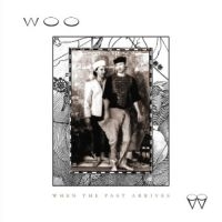 Woo - When The Past Arrives i gruppen CD hos Bengans Skivbutik AB (996603)