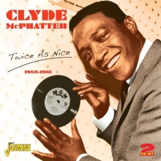 Clyde Mcphatter - Twice As Nice 1959-1961