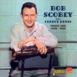 Scobey Bob And Clancy Hayes - Frisco Jazz 1948 - 1955