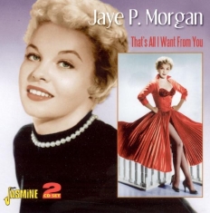 Jaye P. Morgan - That's All I Want From You