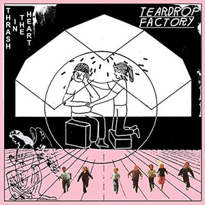 Teardrop Factory - Thrash In The Heart