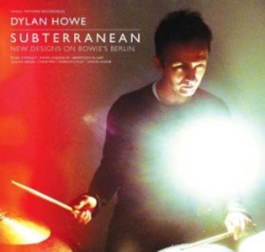 Howe Dylan - Subterranean - New Designs On Bowie