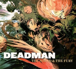 Deadman - The Sound And The Fury