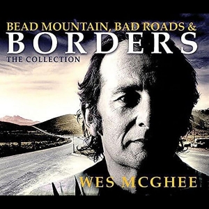 Wes Mcghee - Bead Mountain, Bad Roads, And Borde