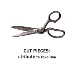 Various Artists - Cut Pieces: Tribute To Yoko Ono