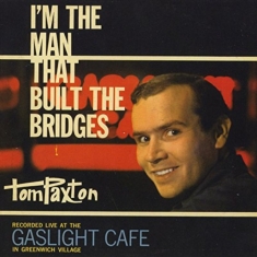Paxton Tom - Im The Man That Built The Bridges
