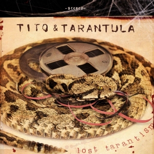 Tito And Tarantula - Lost Tarantism (180 G + Cd)