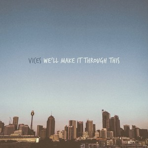 Vices - We'll Make It Through This