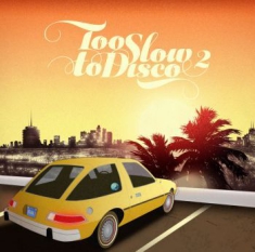 Various Artists - Too Slow To Disco Vol. 2