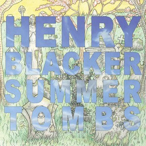 Blacker Henry - Summer Tombs/Hungry Dogs Will Eat D