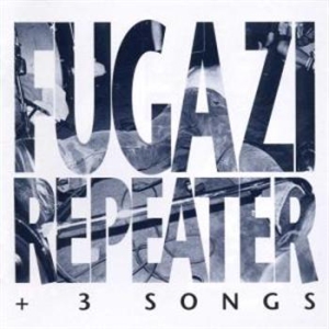 Fugazi - Repeater & 3 Songs