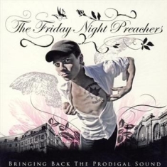 Friday Night Preachers - Bringing Back The Prodigal Sound