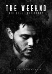 The Weeknd - Weeknd: His Life His Story i gruppen DVD & BLU-RAY hos Bengans Skivbutik AB (1554356)
