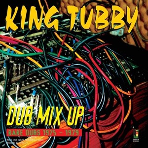King Tubby Dub Mix Up - Rare Dubs 1975-1979
